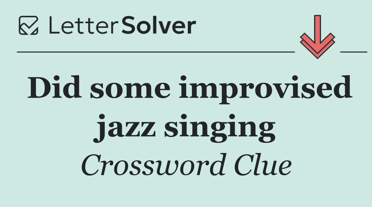 Did some improvised jazz singing