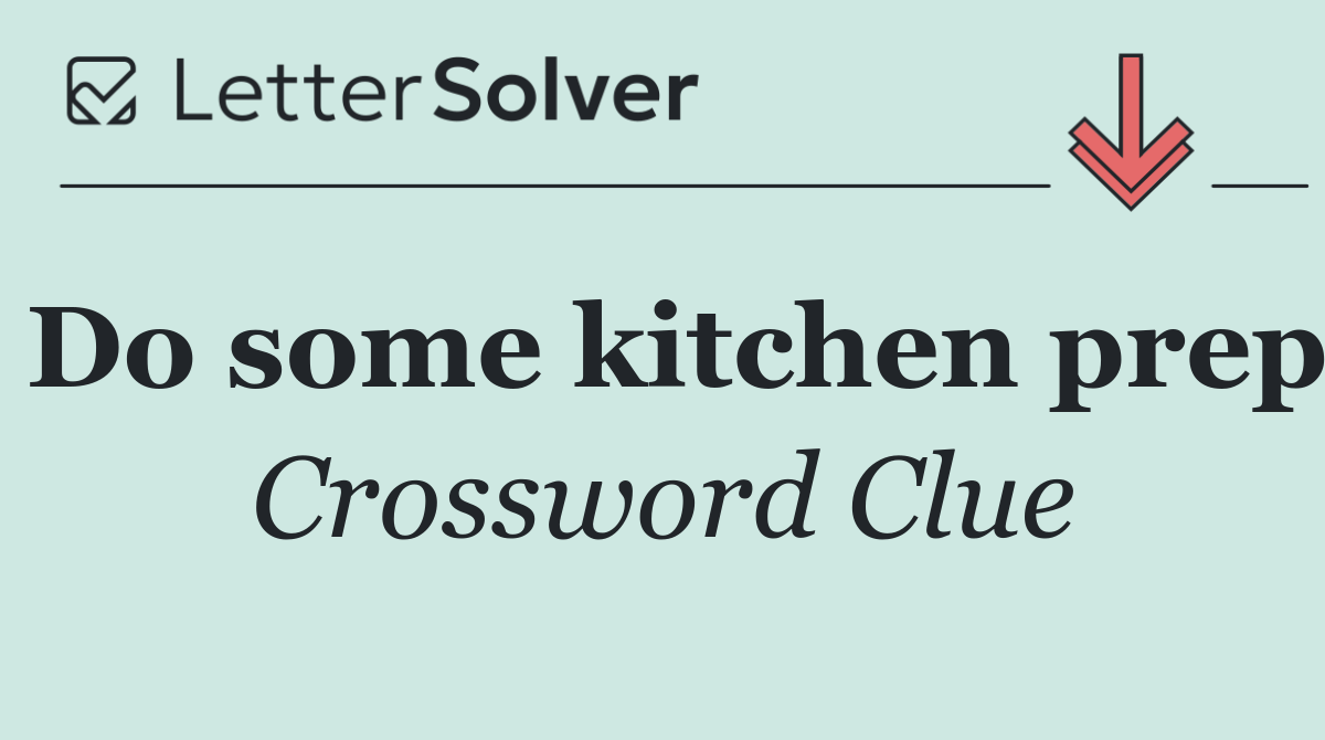 Do some kitchen prep