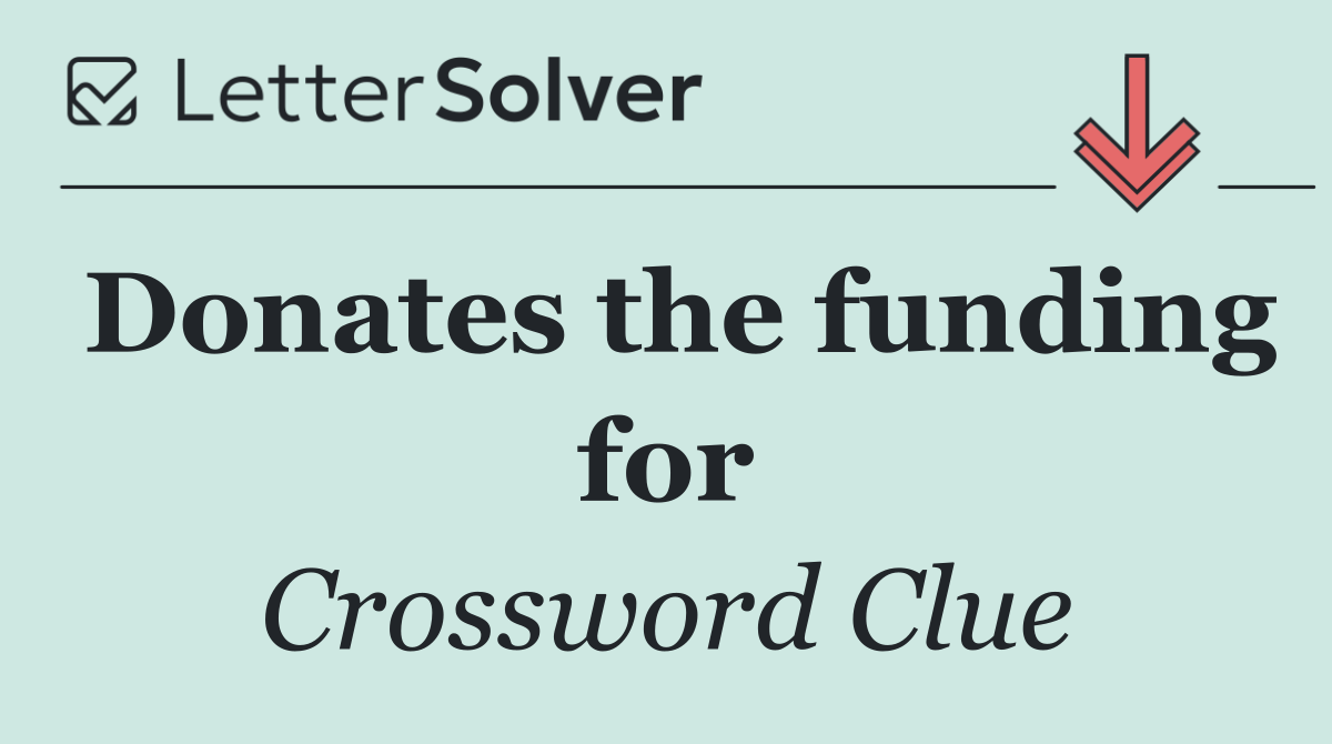 Donates the funding for