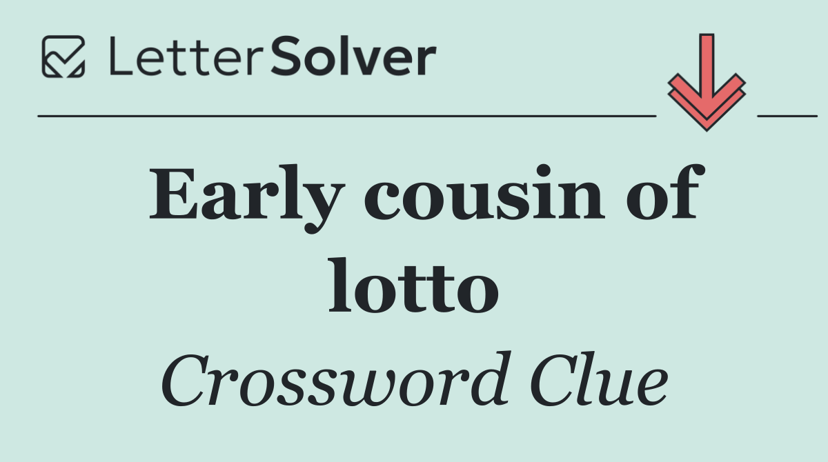 Early cousin of lotto