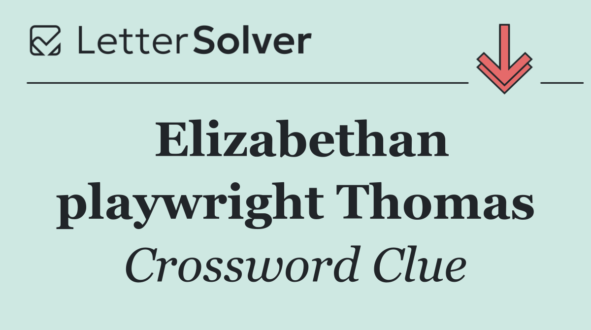 Elizabethan playwright Thomas