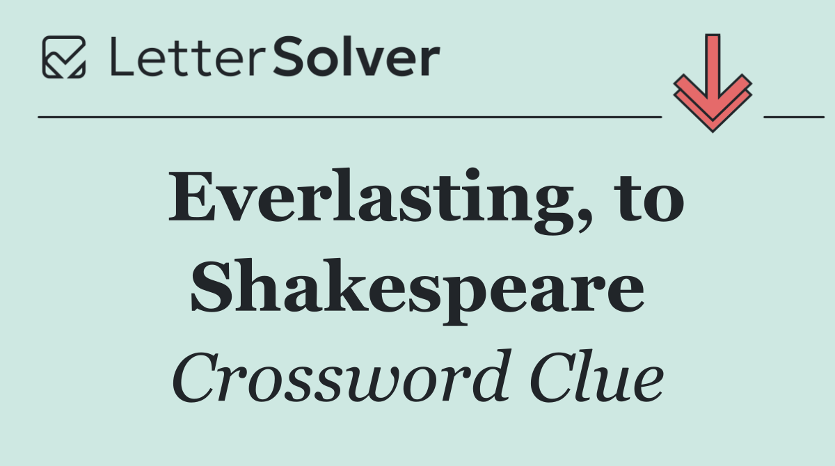 Everlasting, to Shakespeare
