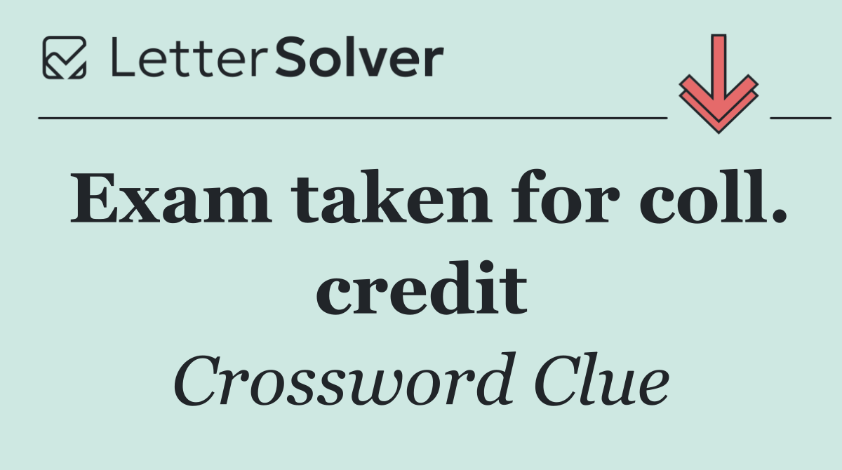 Exam taken for coll. credit