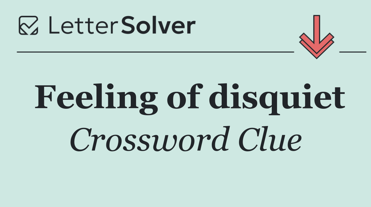 Feeling of disquiet