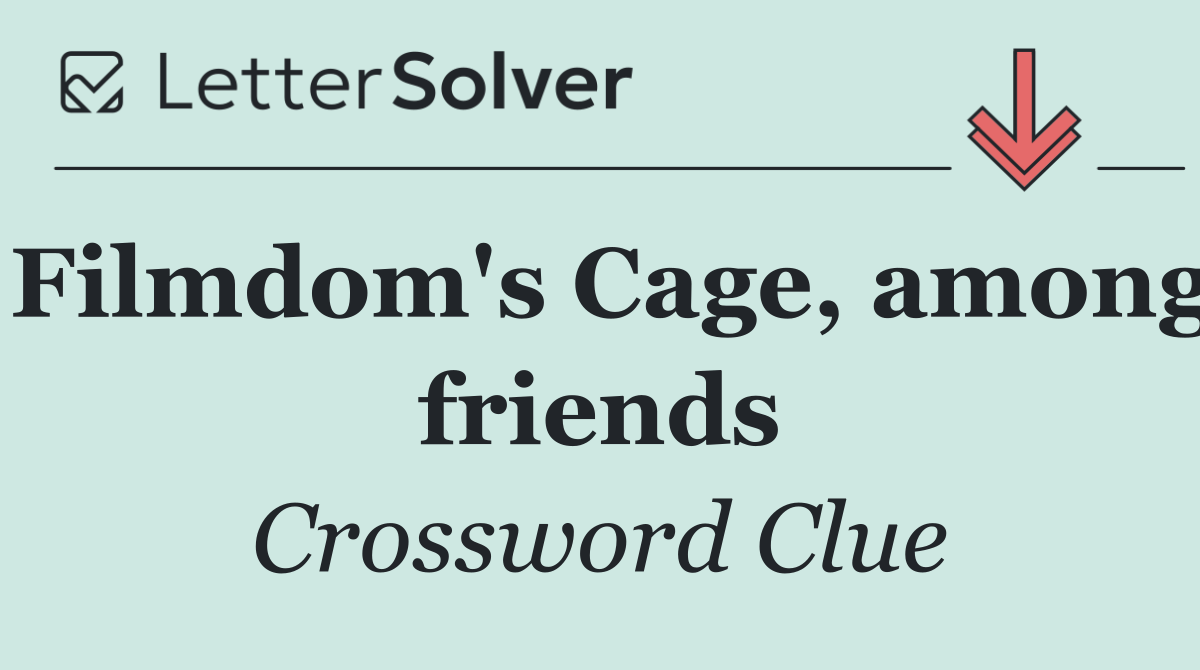 Filmdom's Cage, among friends
