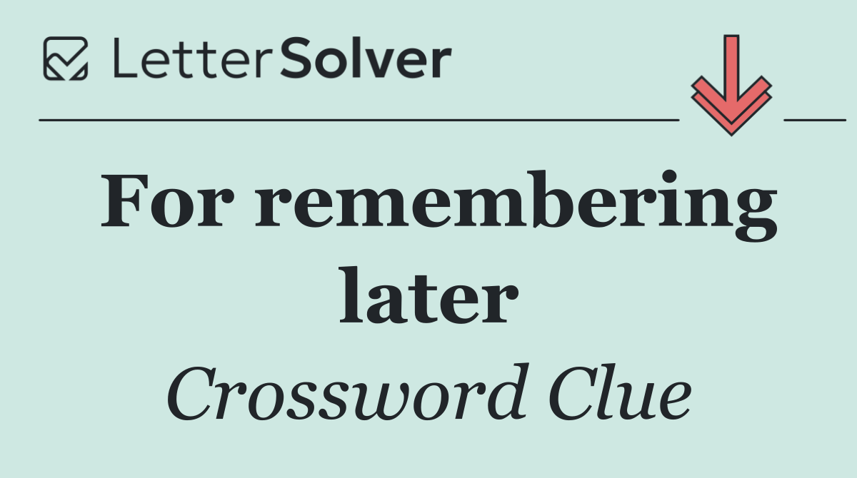 For remembering later