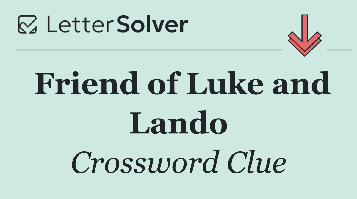 Friend of Luke and Lando