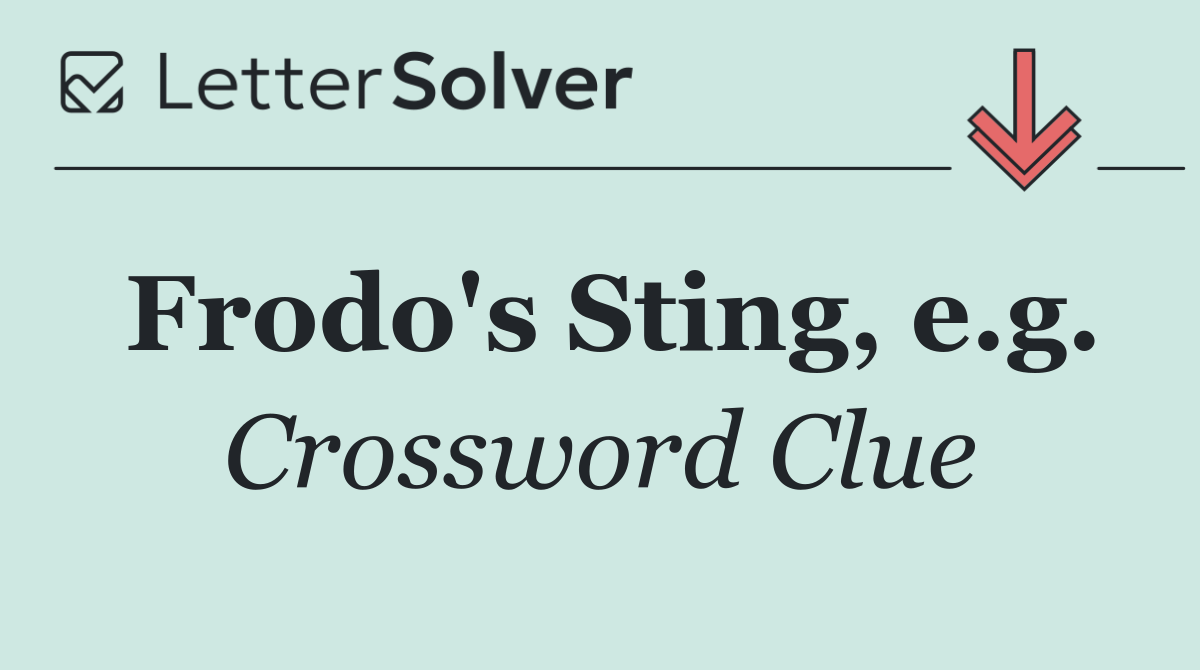 Frodo's Sting, e.g.