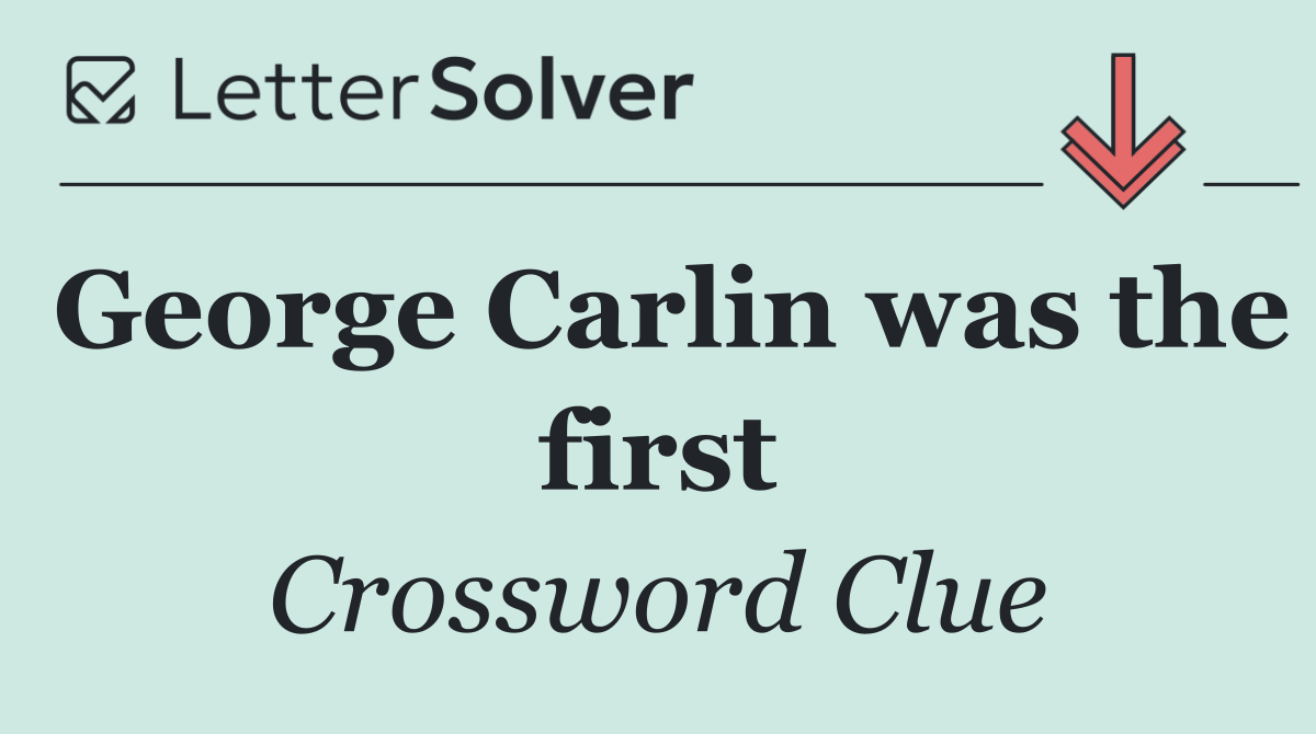 George Carlin was the first
