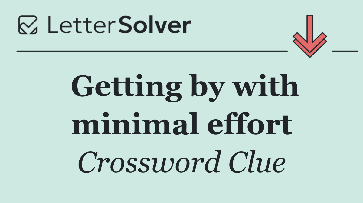 Getting by with minimal effort