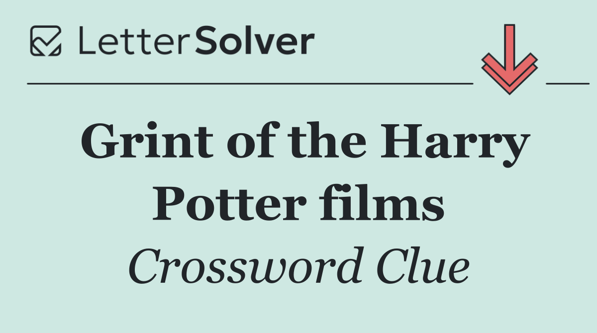 Grint of the Harry Potter films