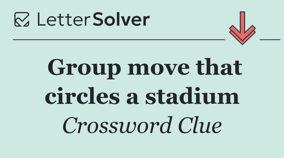 Group move that circles a stadium
