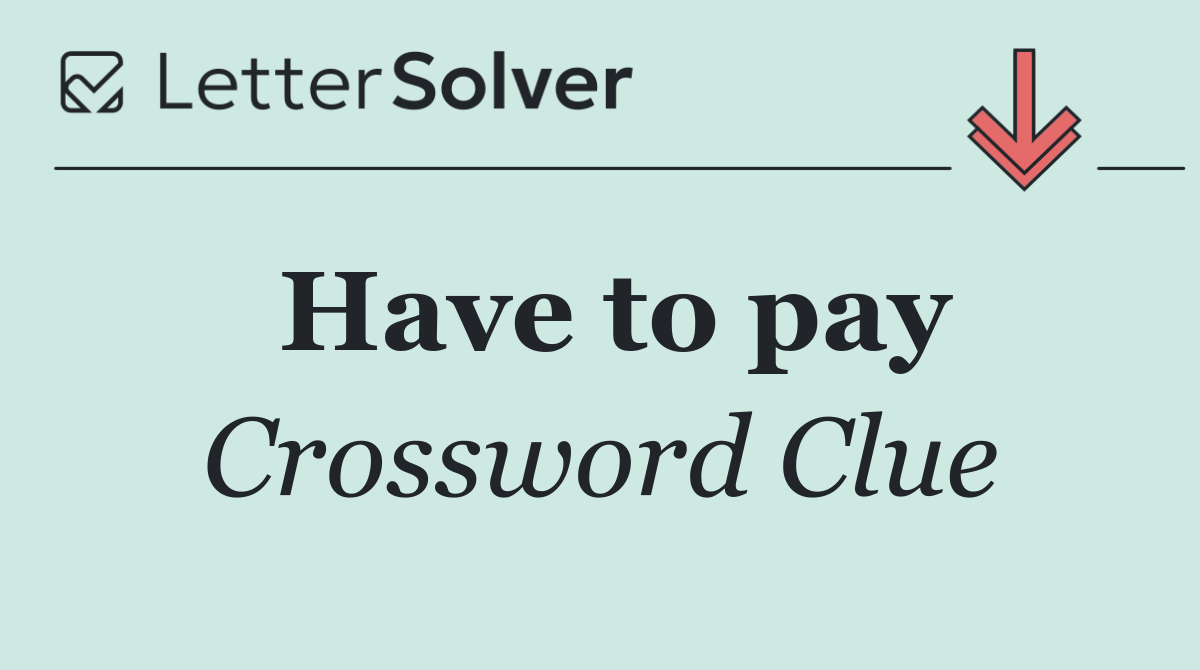 Have to pay