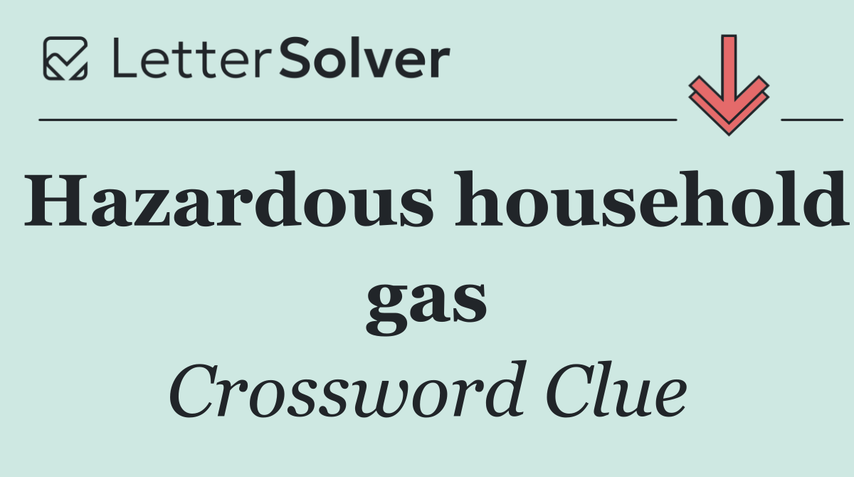 Hazardous household gas