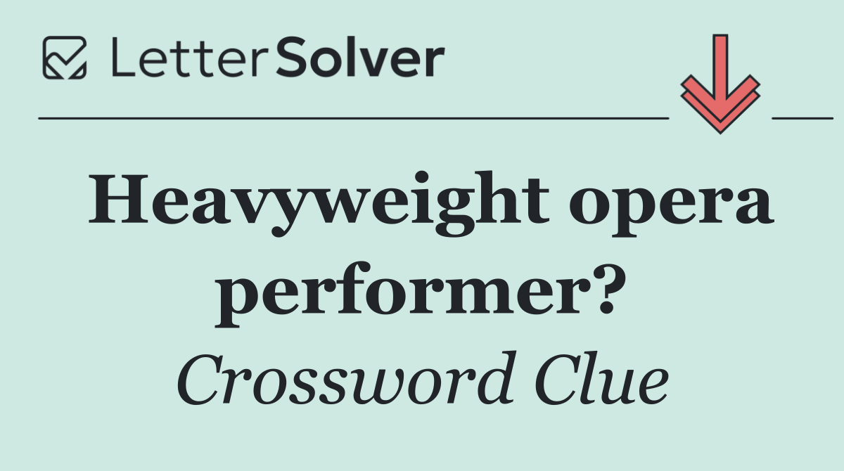 Heavyweight opera performer?