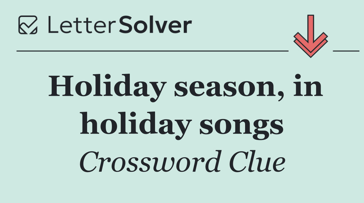 Holiday season, in holiday songs