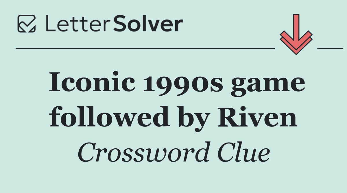 Iconic 1990s game followed by Riven