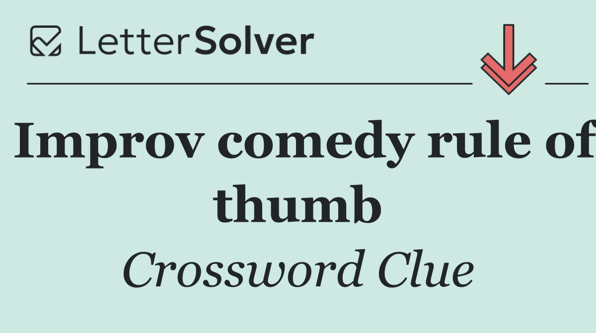 Improv comedy rule of thumb