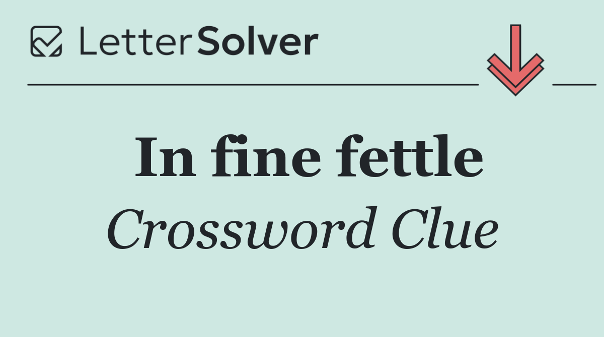 In fine fettle