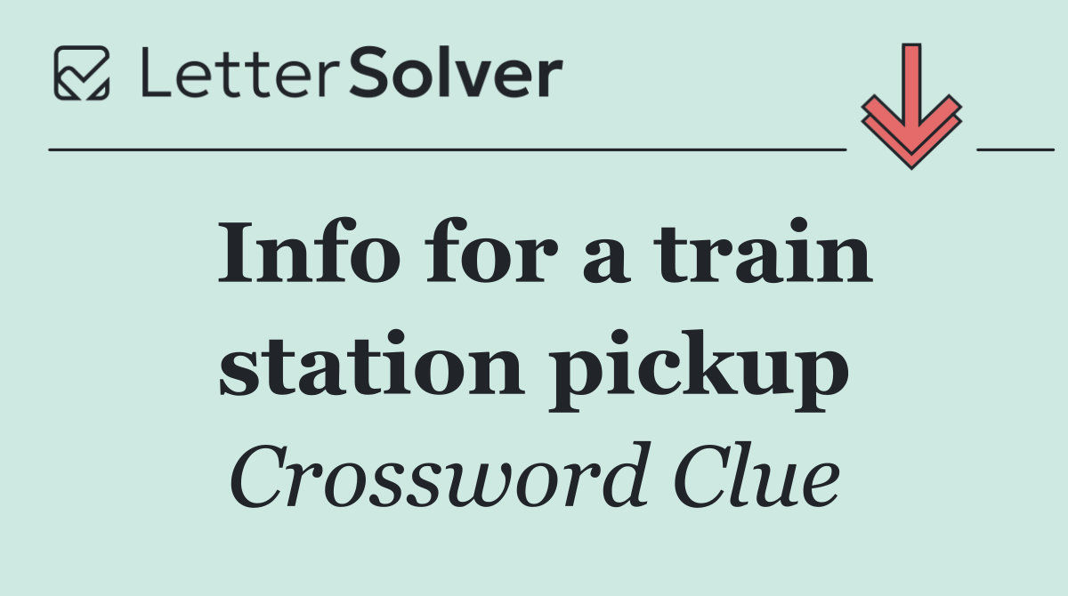 Info for a train station pickup