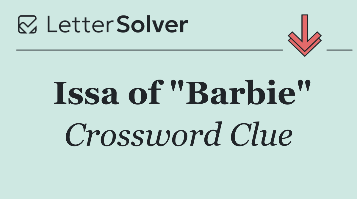 Issa of "Barbie"