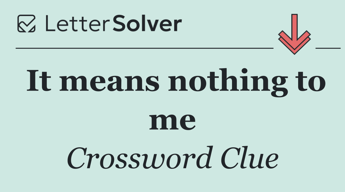 It means nothing to me