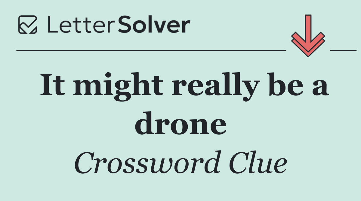 It might really be a drone