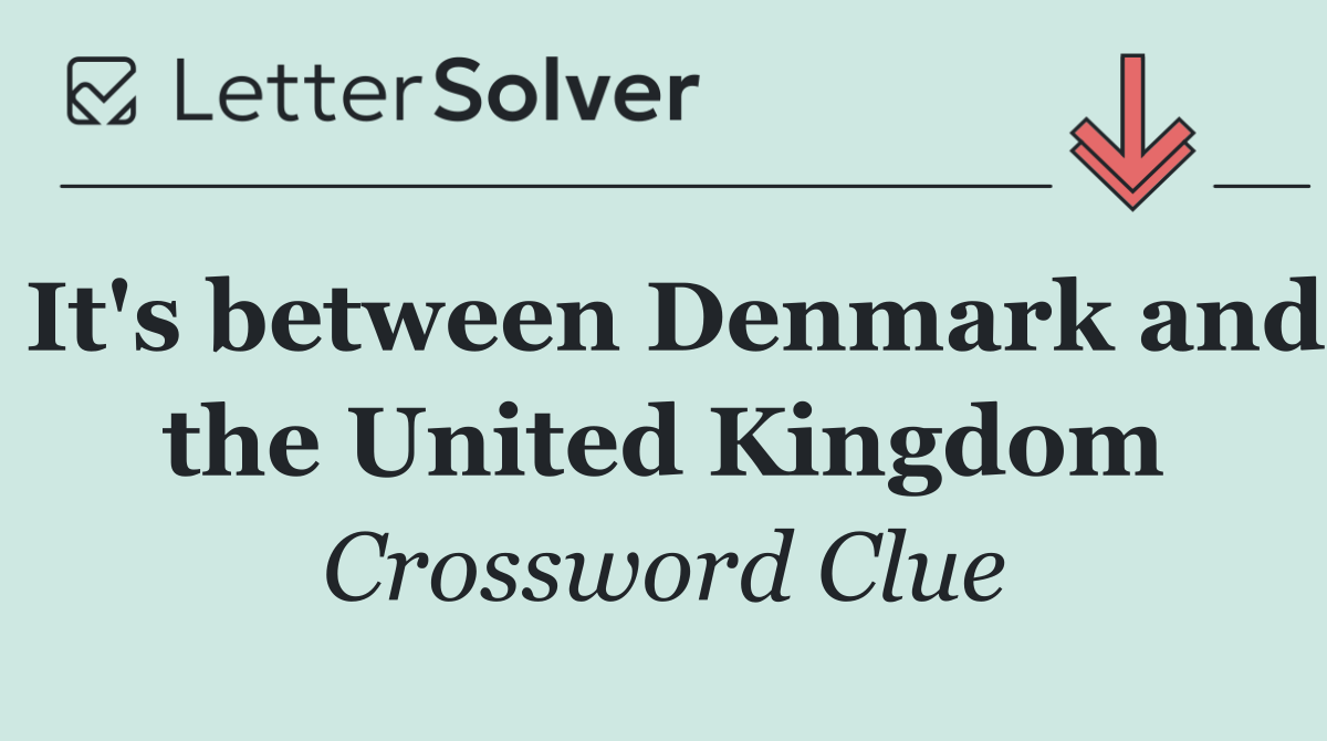 It's between Denmark and the United Kingdom