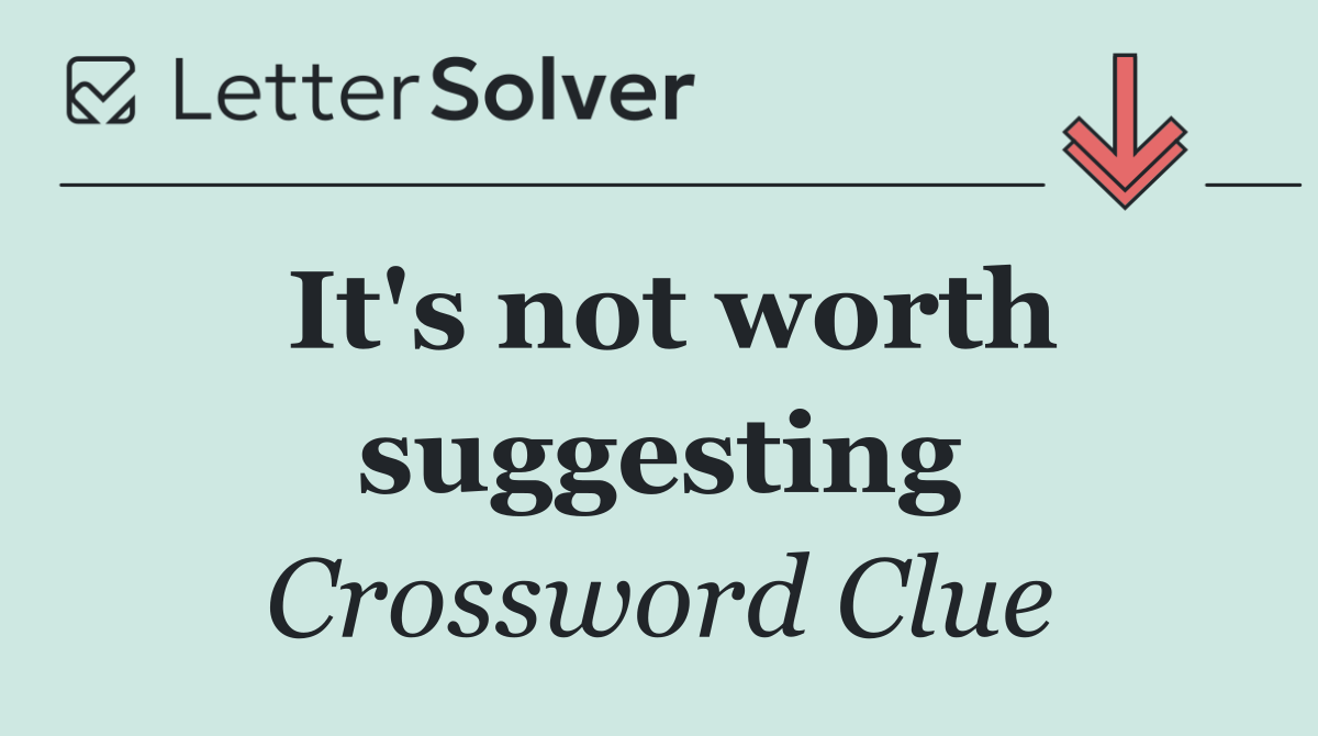It's not worth suggesting