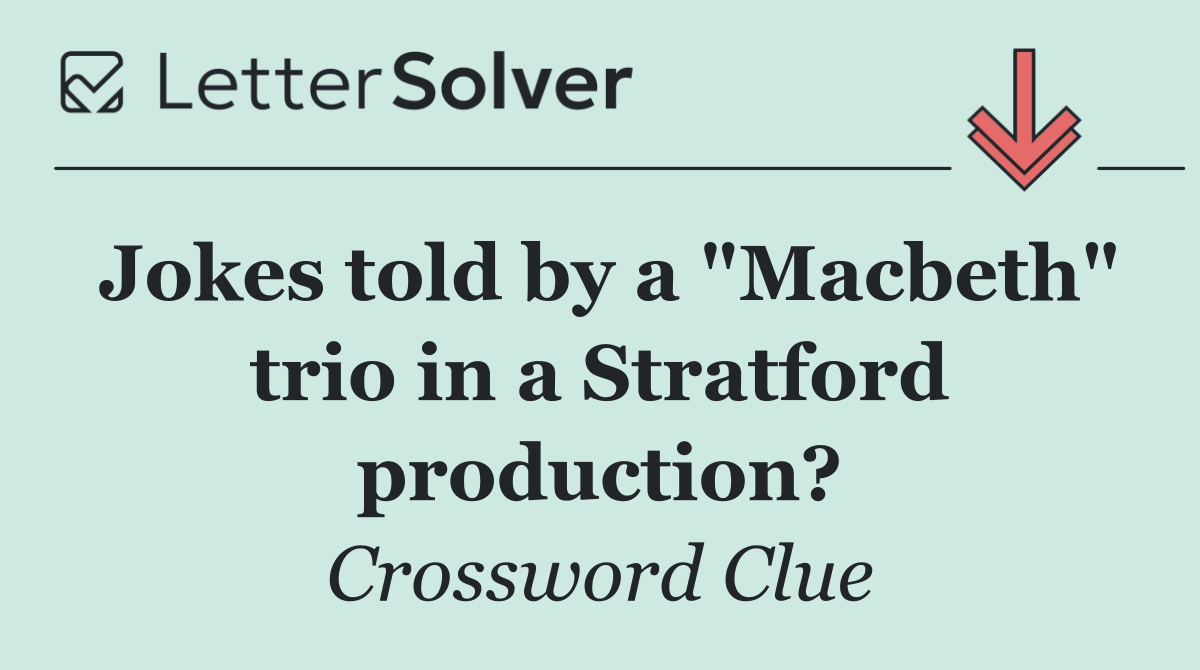 Jokes told by a "Macbeth" trio in a Stratford production?