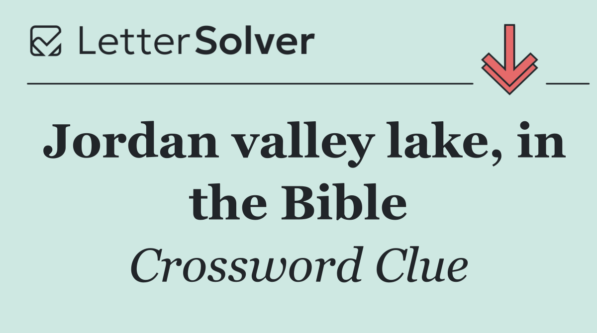 Jordan valley lake, in the Bible