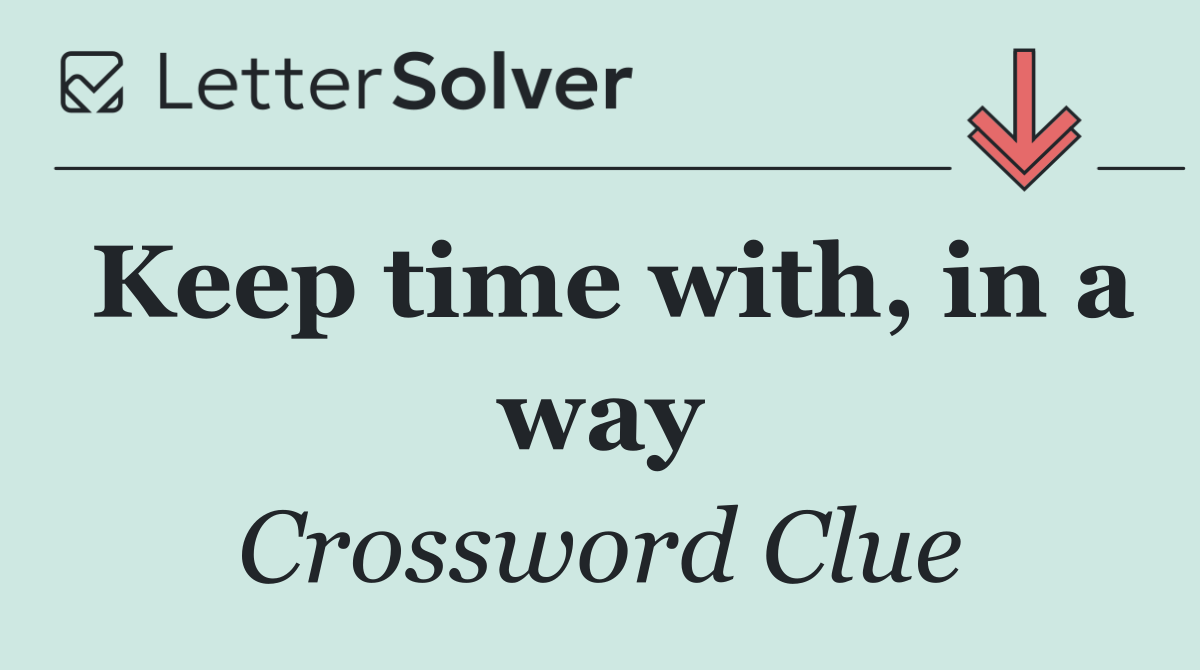 Keep time with, in a way