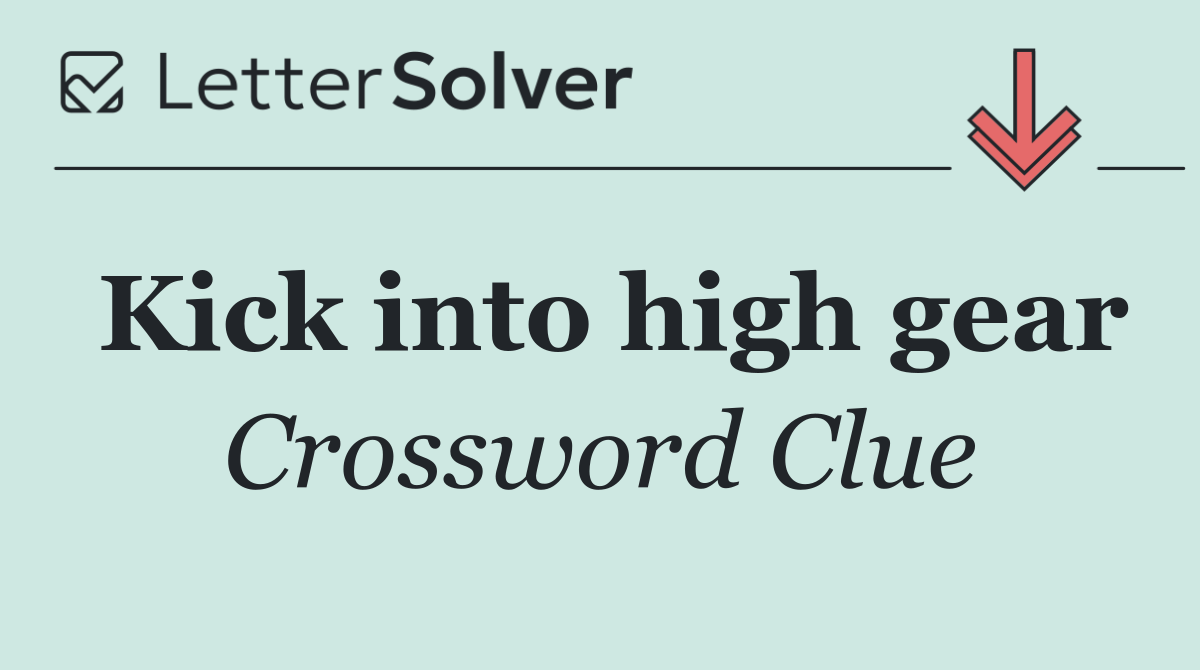 Kick into high gear