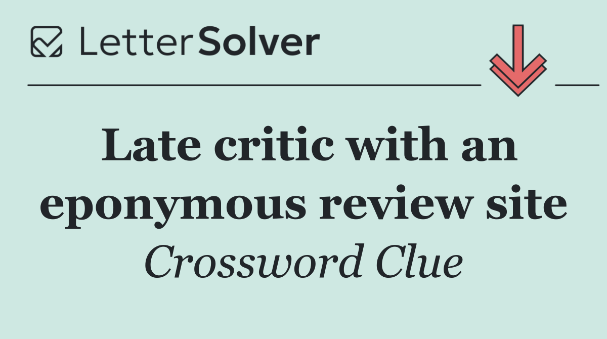 Late critic with an eponymous review site