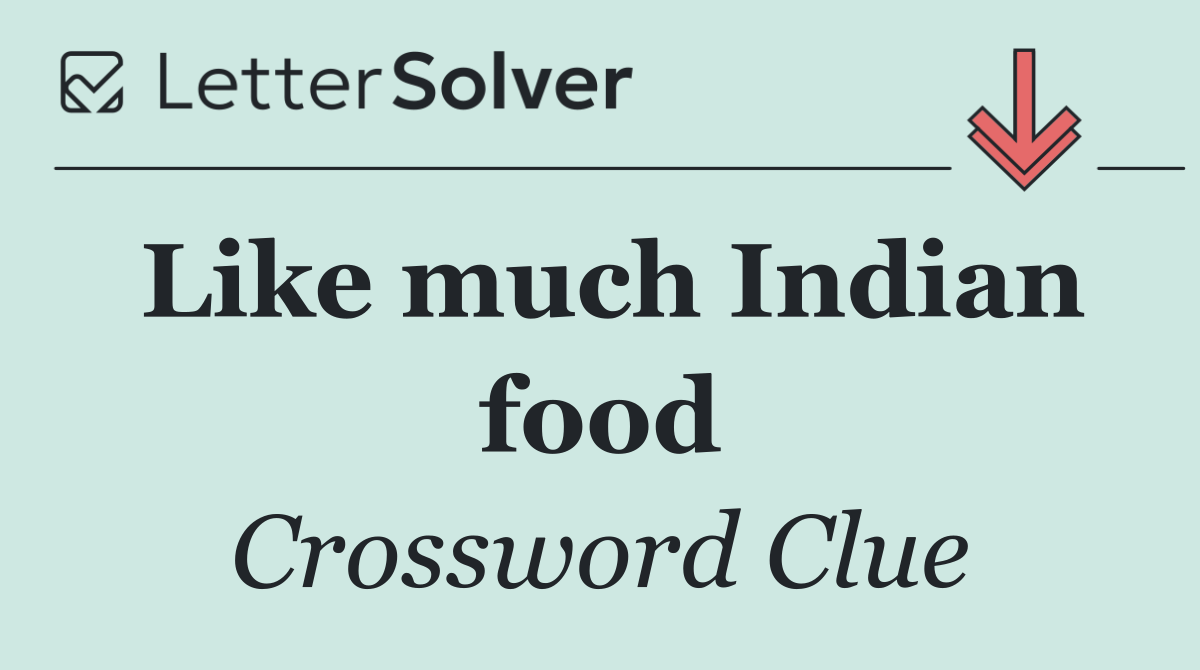 Like much Indian food