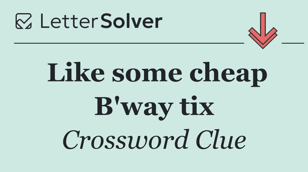 Like some cheap B'way tix