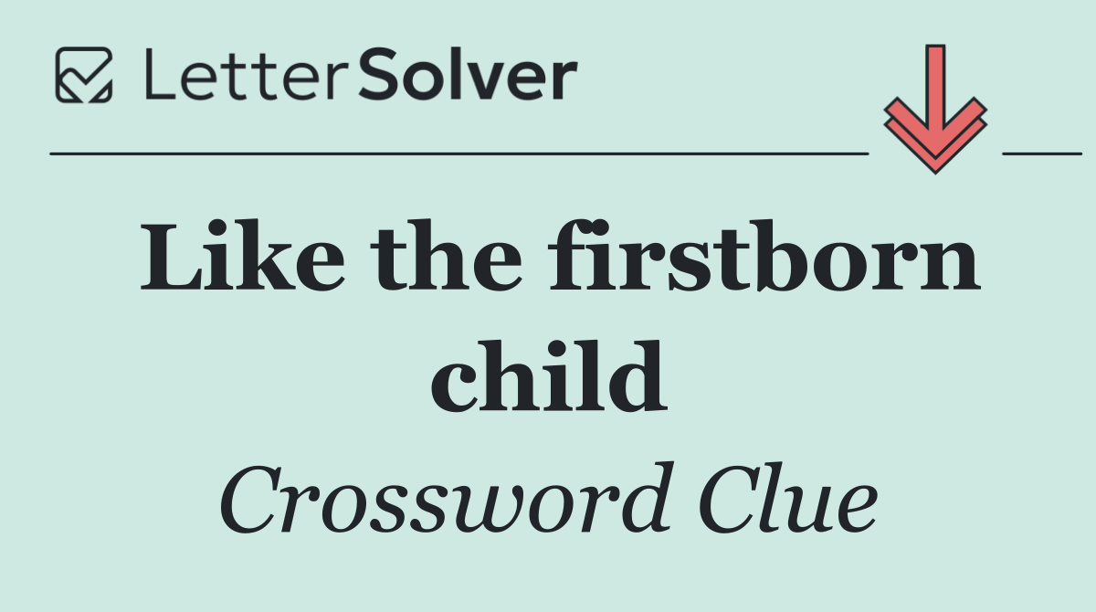 Like the firstborn child