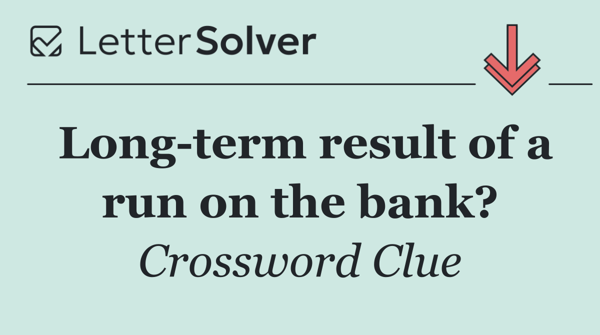 Long term result of a run on the bank?