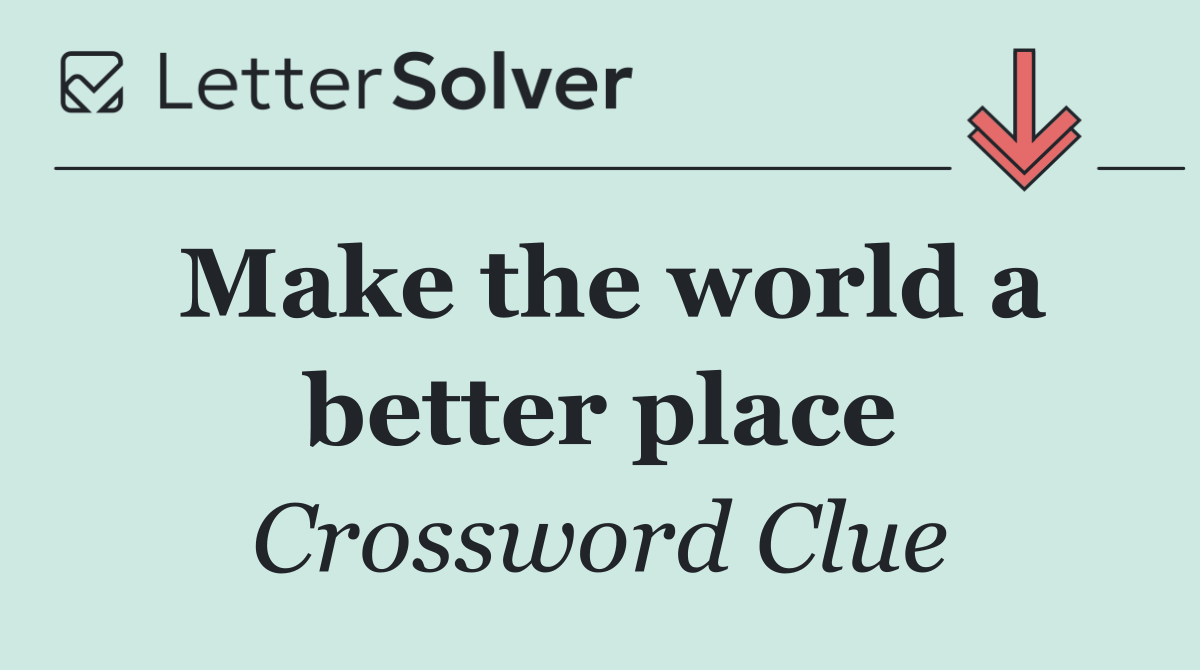Make the world a better place