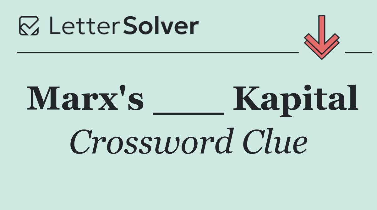 Marx's ___ Kapital