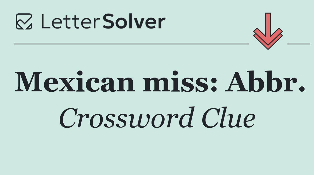 Mexican miss: Abbr.