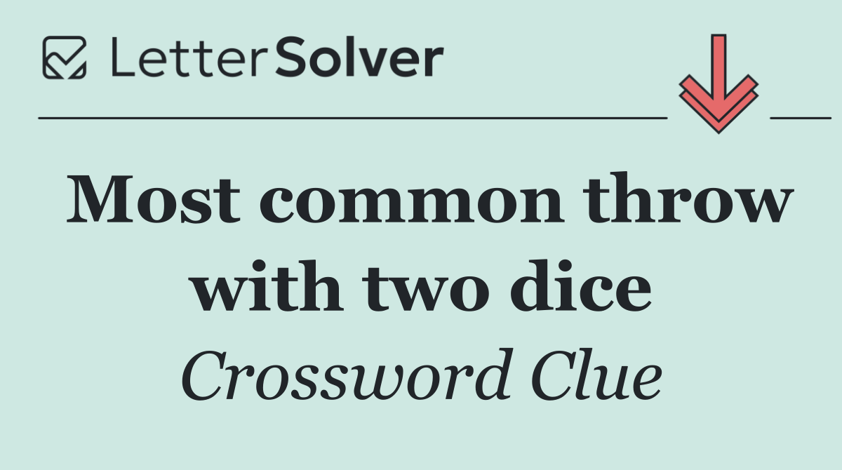 Most common throw with two dice