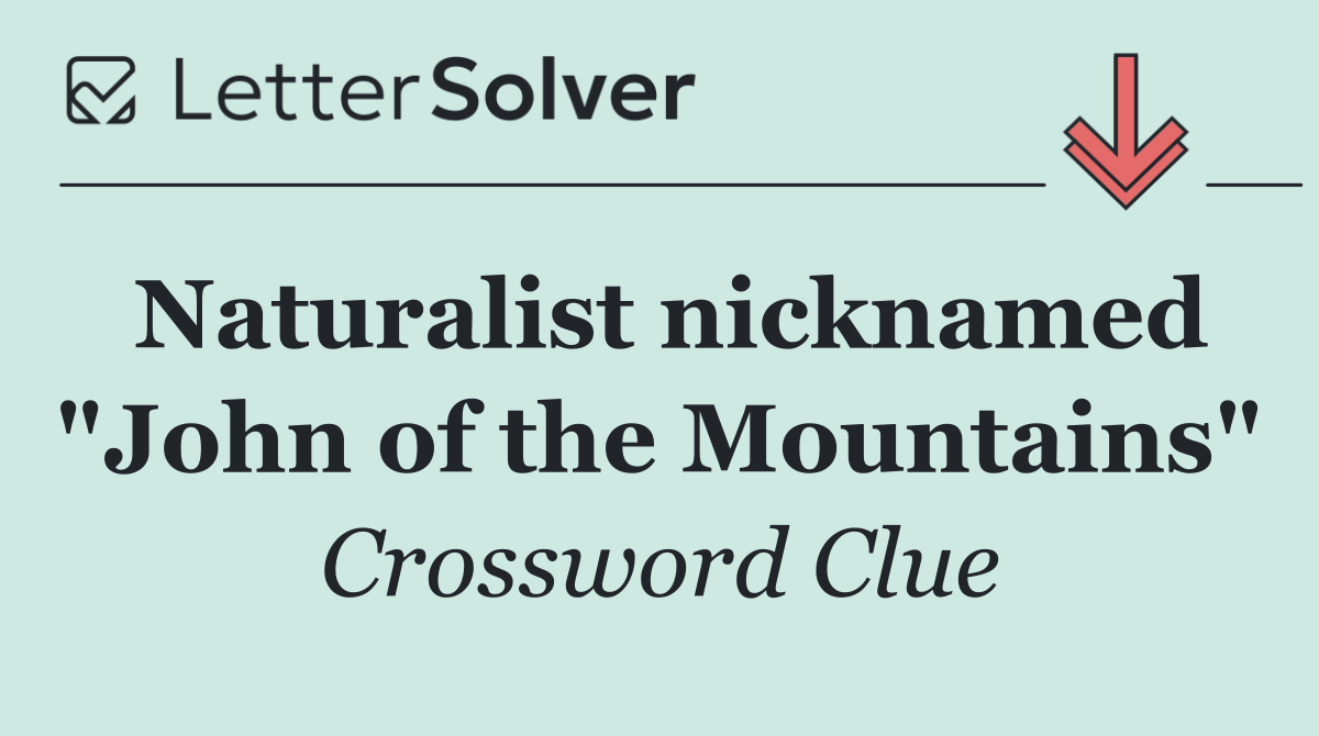 Naturalist nicknamed "John of the Mountains"