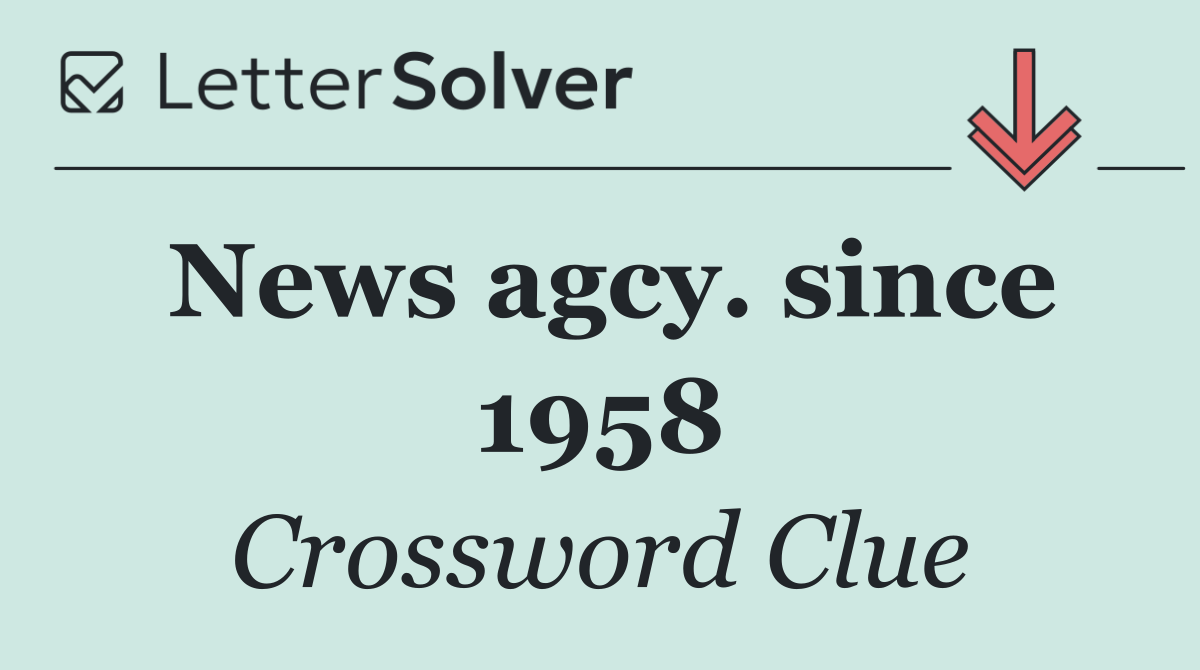News agcy. since 1958
