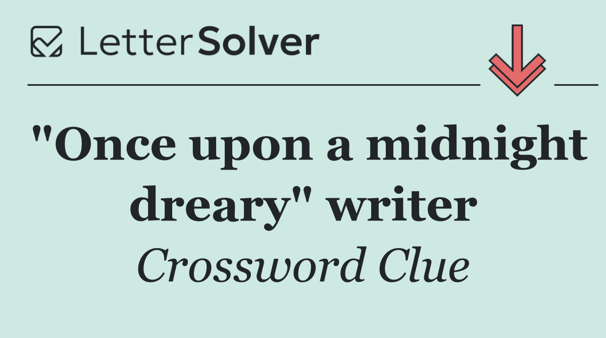 "Once upon a midnight dreary" writer