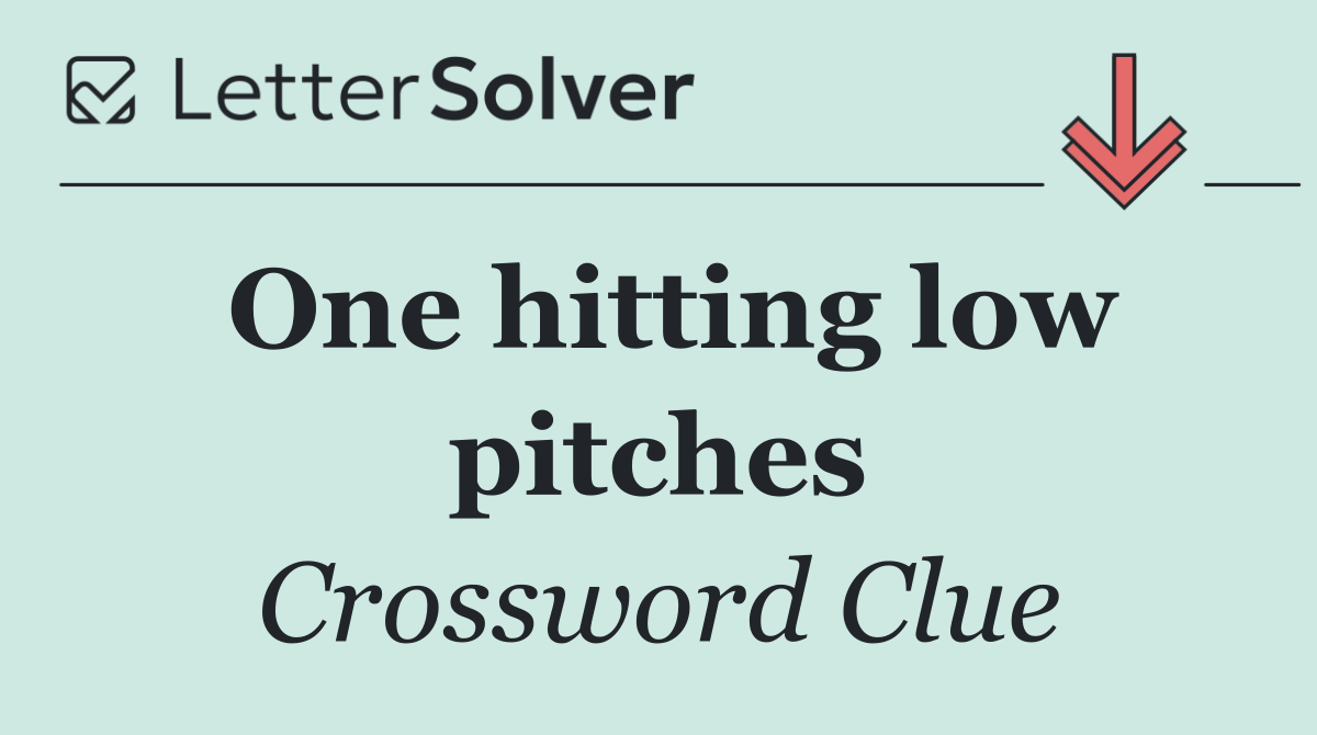 One hitting low pitches