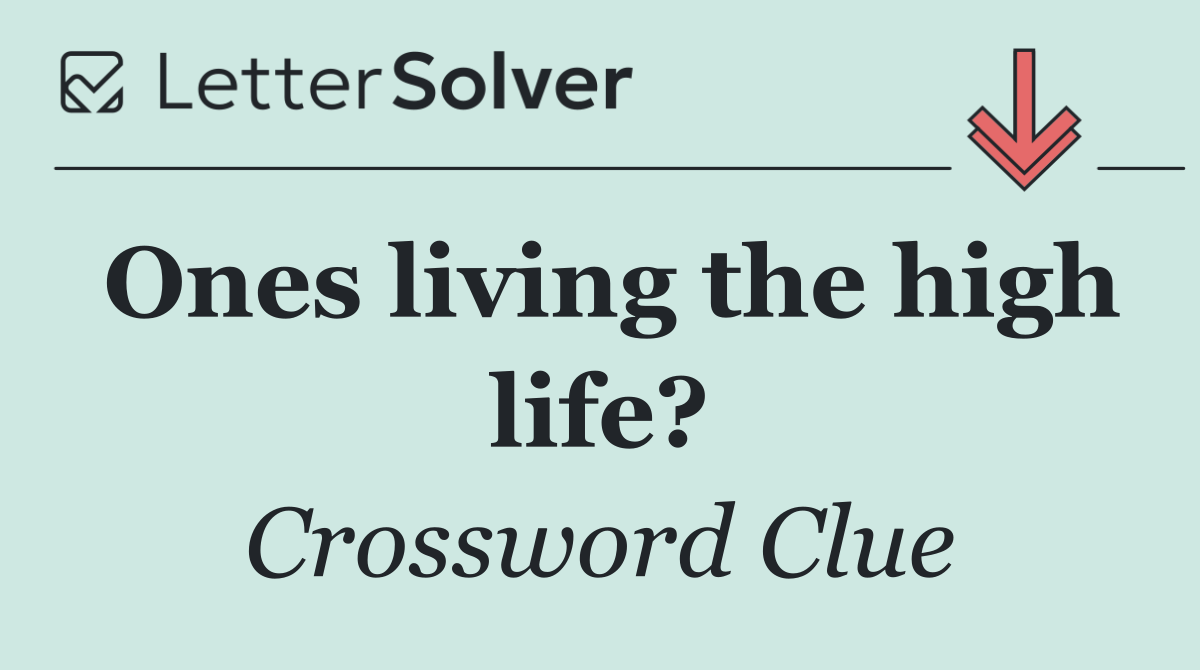 Ones living the high life?