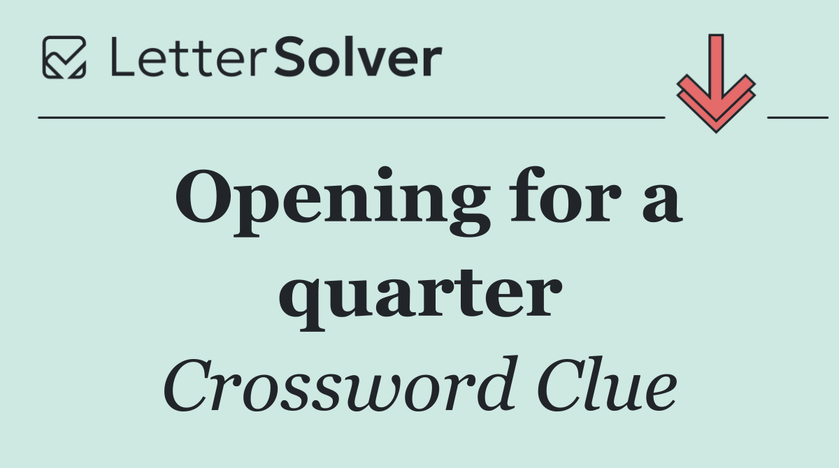 Opening for a quarter