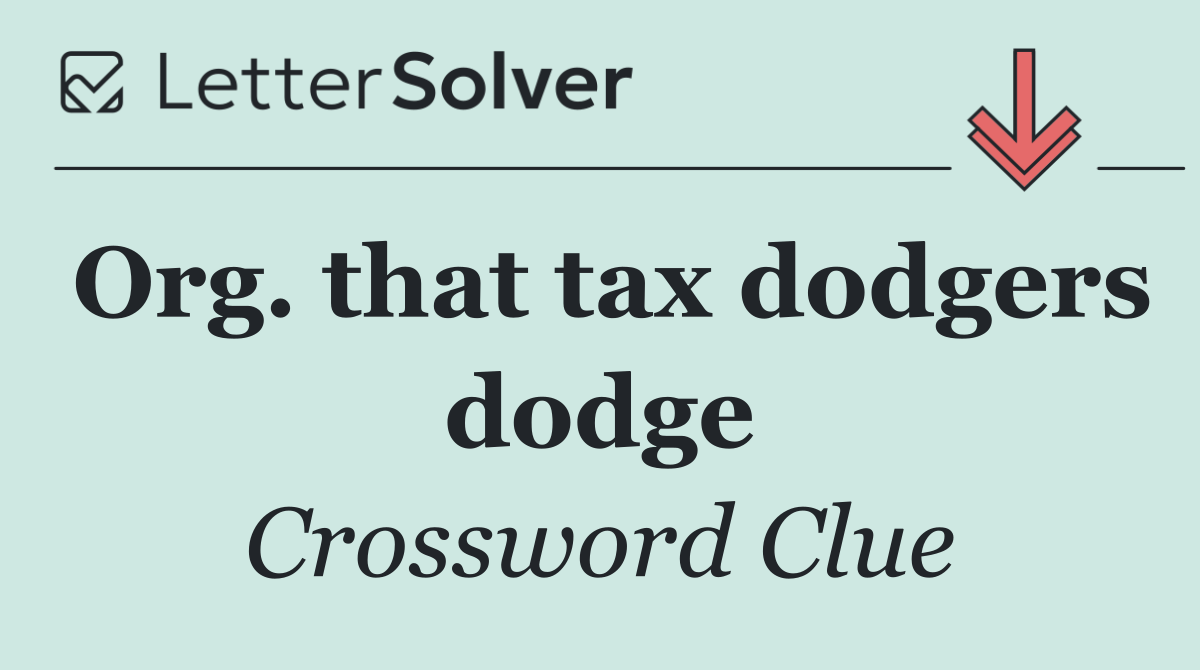 Org. that tax dodgers dodge