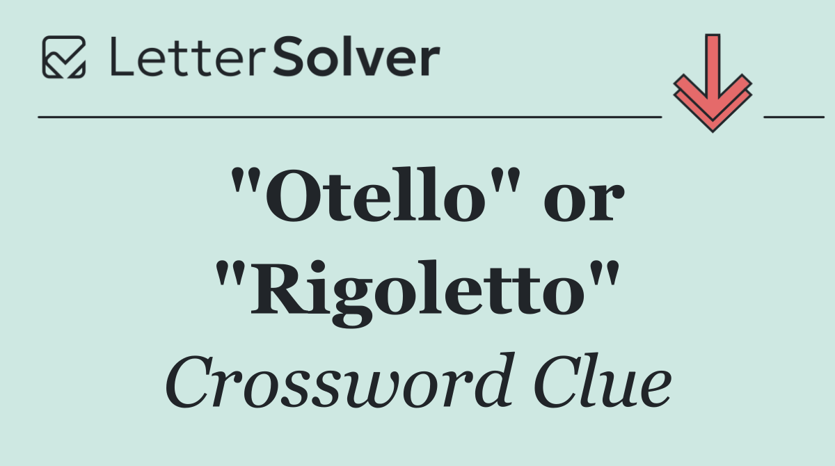 "Otello" or "Rigoletto"
